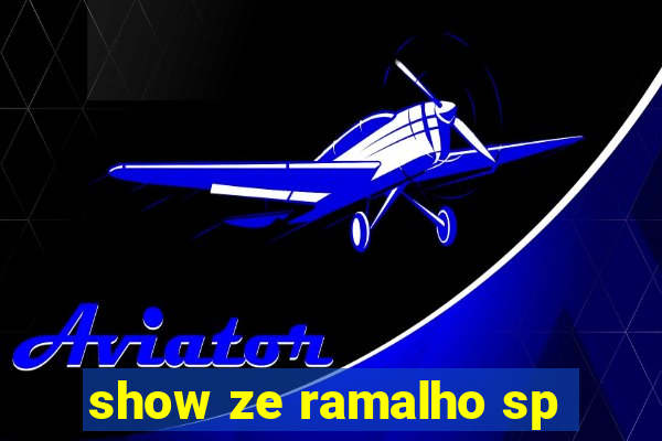 show ze ramalho sp